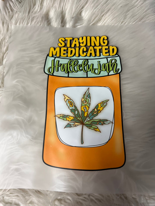 New DTF staying medicated hallelujah