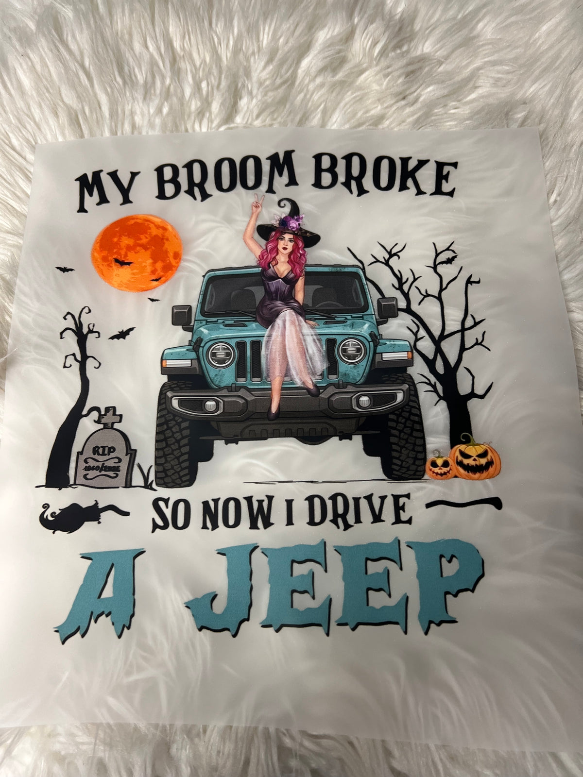 New DTF  Halloween my broom broke so now I drive a