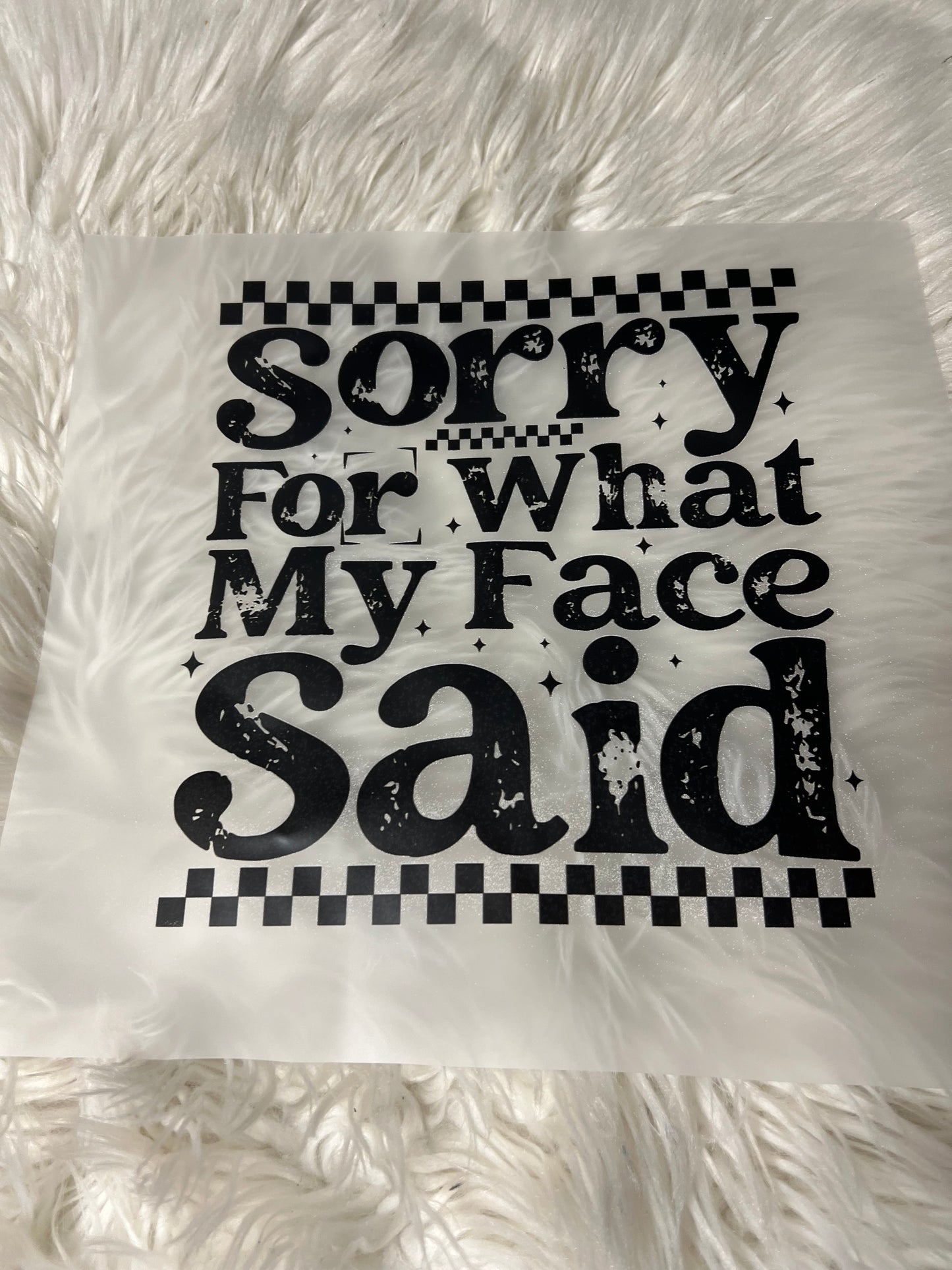 New DTF sorry for what my face said ￼