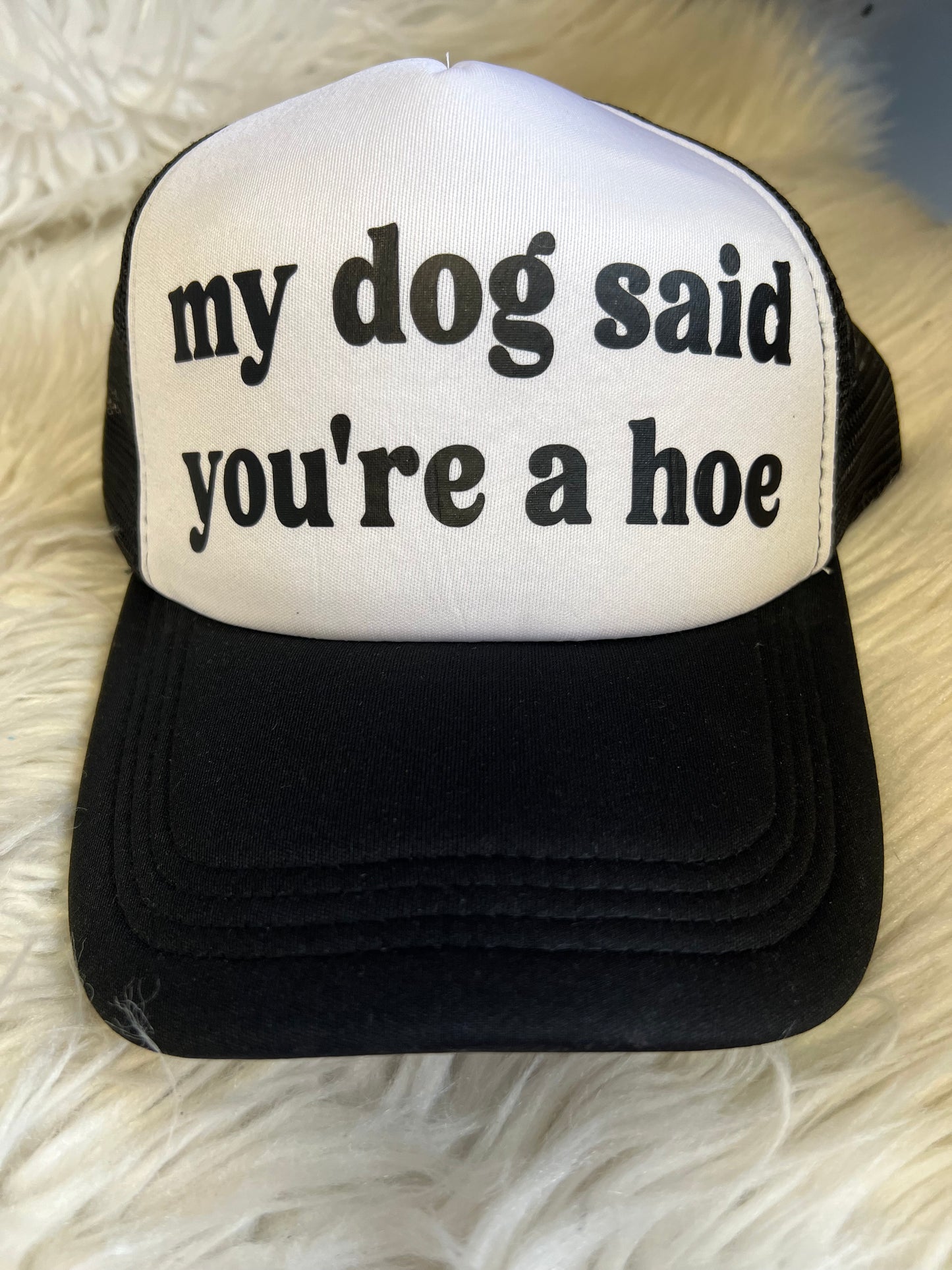 New hat my dog said your a hoe ￼