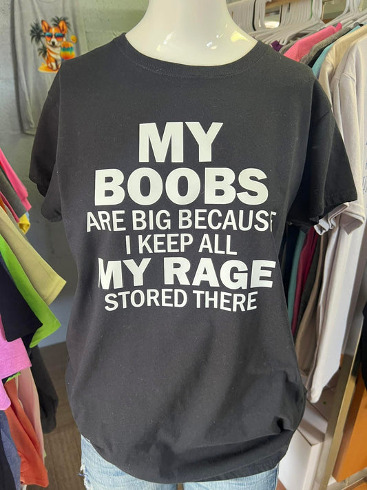 New unisex my boobs are big because I keep all my rage stored there ￼
