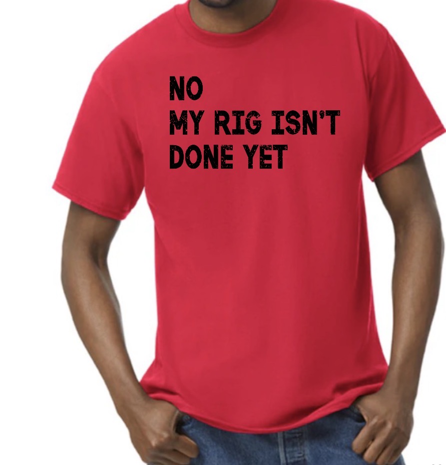 unisex top no my rig isn’t done yet