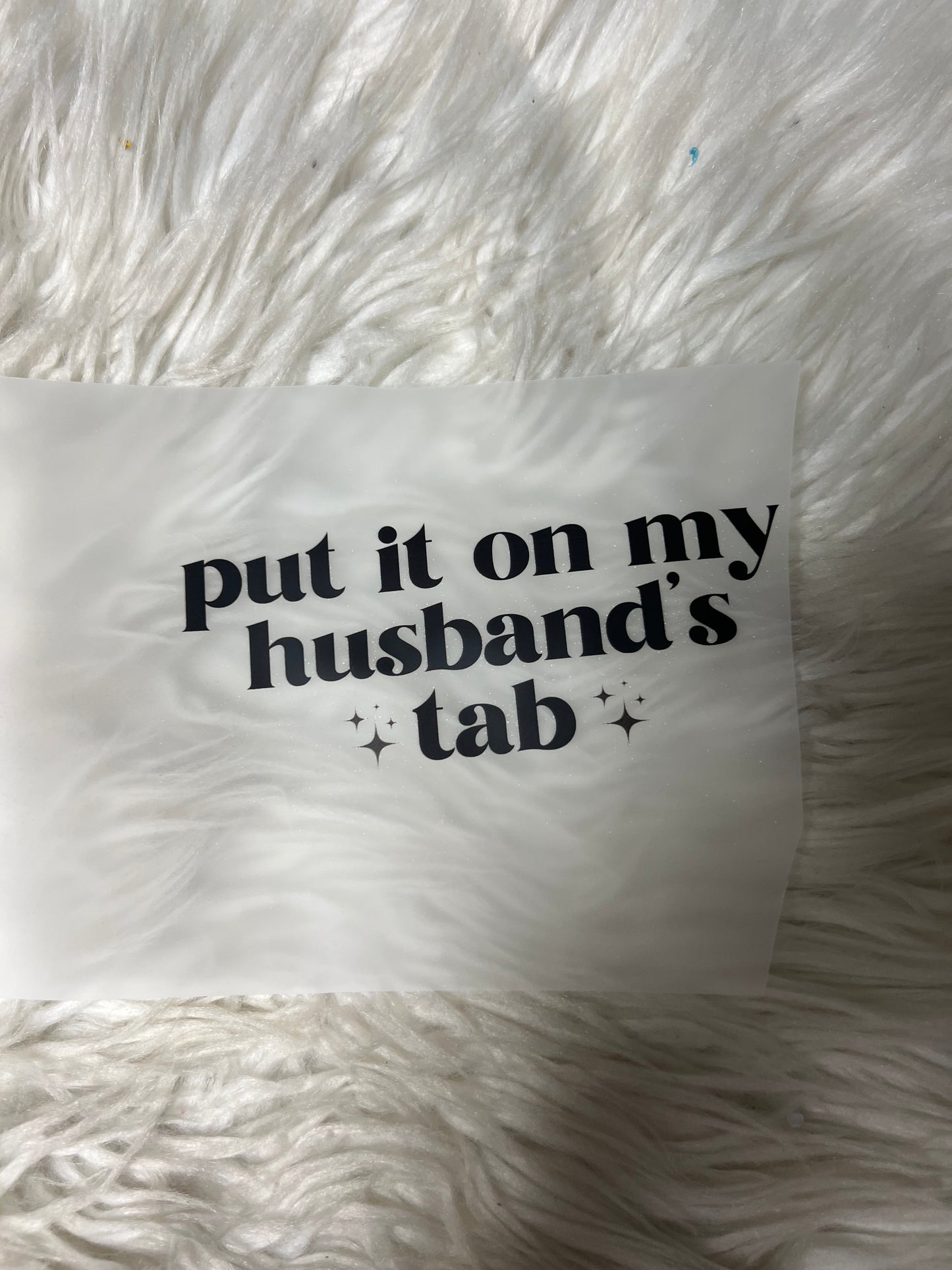 New DTF put it on my tab put on my husband  tab