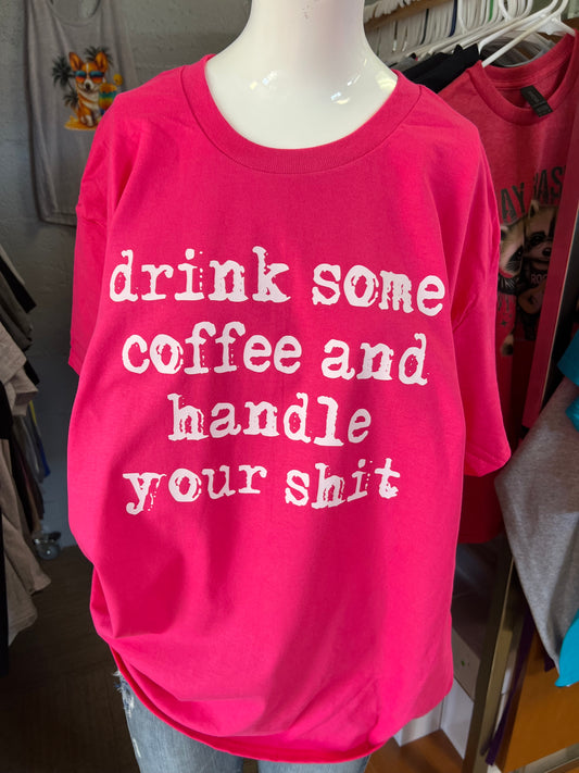 New  unisex T-shirt. Coffee and handle your shit