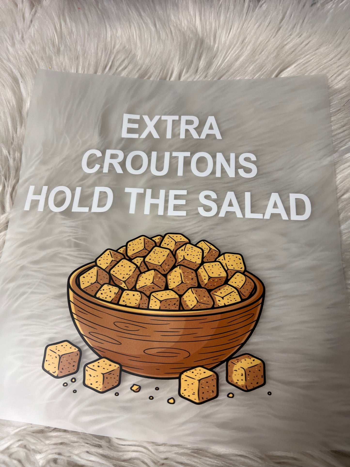 New funny DTF extra croutons, hold the salad ￼